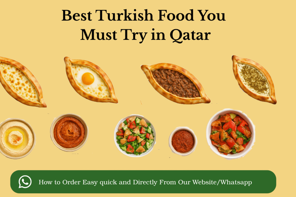 Best Turkish Food You Must Try in Qatar — Now Orderable via WhatsApp